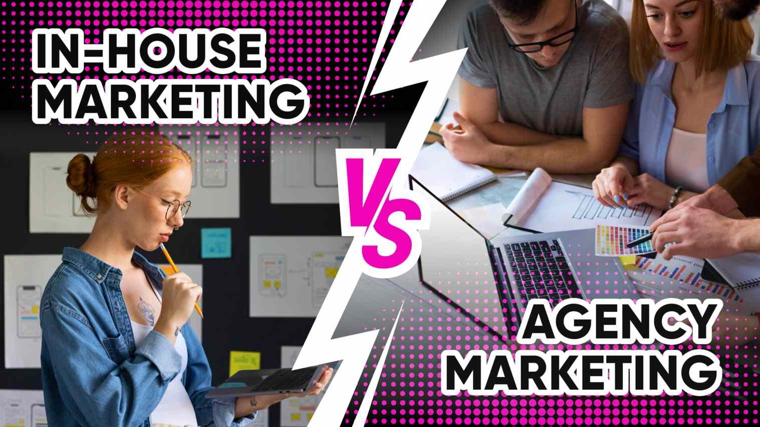In-House Marketing vs Agency Marketing
