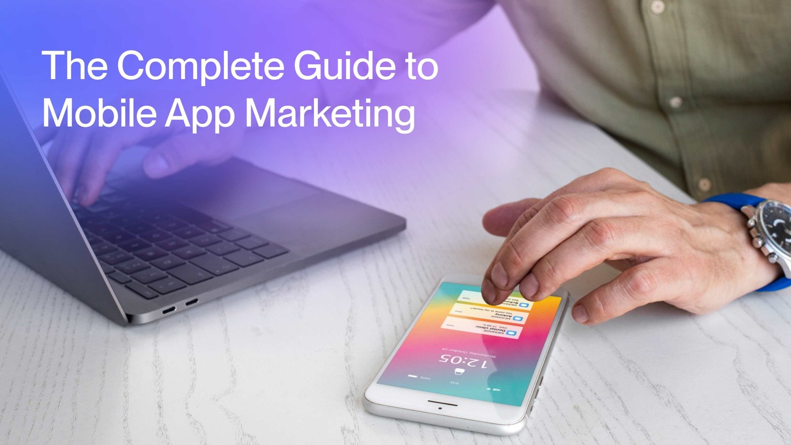 the complete guide to mobile app marketing