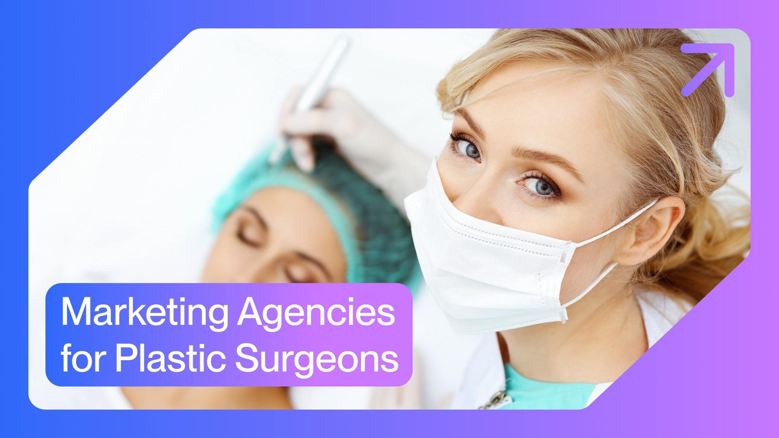 Top Marketing Agencies for Plastic Surgeons