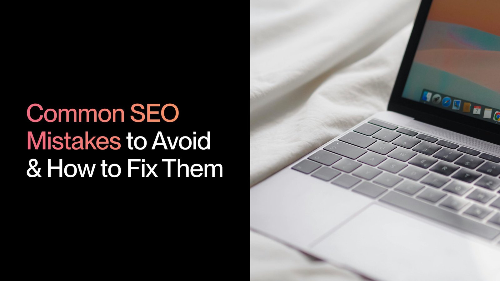 Common SEO Mistakes to Avoid & How to Fix Them