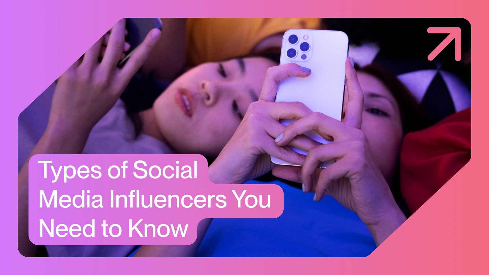 Types of Social Media Influencers You Need to Know